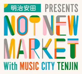 明治安田PRESENTS NOT NEW MARKET